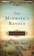 The Midwife's Revolt di Jodi Daynard edito da Brilliance Audio