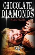 Chocolate Diamonds di Alec Peche edito da Createspace Independent Publishing Platform