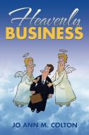 Heavenly Business di Jo Ann M. Colton edito da AuthorHouse