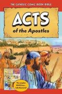 The Catholic Comic Book Bible: Acts of the Apostles di Tan Books edito da TAN BOOKS & PUBL