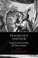 Psalms Old and New di Ben Witherington edito da Fortress Press