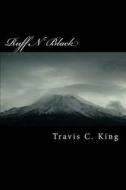Ruff N' Black: A Soldiers Diary di MR Travis Clayvon King Sr edito da Createspace