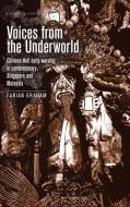 Voices from the Underworld: Chinese Hell Deity Worship in Contemporary Singapore and Malaysia di Fabian Graham edito da MANCHESTER UNIV PR
