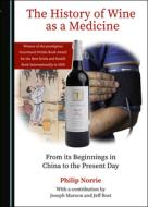 The History Of Wine As A Medicine di Philip Norrie edito da Cambridge Scholars Publishing