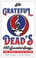 The Grateful Dead's 100 Essential Songs di Bob Trudeau edito da Rowman & Littlefield Publishers
