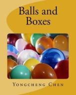 Balls and Boxes di Yongcheng Chen edito da Createspace Independent Publishing Platform