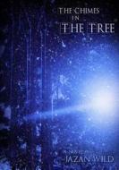 The Chimes in the Tree di Jazan Wild edito da Createspace Independent Publishing Platform