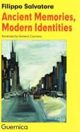 Ancient Memories, Modern Identities di Filippo Salvatore edito da Guernica Editions,Canada