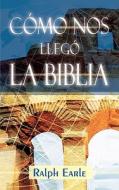 COMO NOS LLEGO LA BIBLIA (Spanish di Ralph Earle edito da Casa Nazarena de Publicaciones