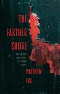 The Farther Shore di Matthew Eck edito da MILKWEED ED