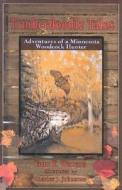 Timberdoodle Tales: Adventures of a Minnesota Woodcock Hunter di Tom F. Waters, Thomas F. Waters edito da Safari Press