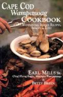 Cape Cod Wampanoag Cookbook di Earl Mills edito da CLEAR LIGHT