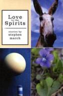 Love to the Spirits: Stories di Stephen March edito da River City Publishing