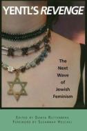 Yentl's Revenge: The Next Wave of Jewish Feminism di Danya Ruttenberg, Susannah Heschel edito da SEAL PR CA