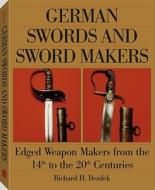 German Swords And Sword Makers di Richard H. Bezdek edito da Paladin Press,u.s.