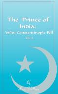 The Prince of India, Volume I: Or Why Constantinople Fell di Lewis Wallace edito da INTL LAW & TAXATION PUBL