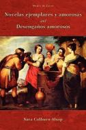 Novelas Ejemplares y Amorosas and Desenganos Amorosos di Maria De Zayas edito da European Masterpieces