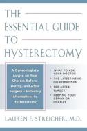 The Essential Guide To Hysterectomy di L.F. Streicher edito da Rowman & Littlefield