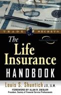 The Life Insurance Handbook di Louis S. Shuntich edito da MARKETPLACE BOOKS