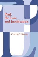 Paul, the Law, and Justification di Colin G. Kruse edito da WIPF & STOCK PUBL