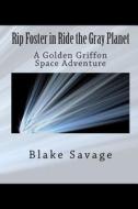 Rip Foster in Ride the Gray Planet: A Golden Griffon Space Adventure di Blake Savage edito da Readaclassic.com