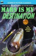 Mars is My Destination di Frank Belknap Long edito da LIGHTNING SOURCE INC