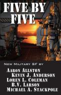 Five by Five di Kevin J. Anderson, Aaron Allston, B. V. Larson edito da WordFire Press LLC
