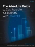 The Absolute Guide to Dashboarding and Reporting with Power BI di Kasper De Jonge edito da Holy Macro! Books
