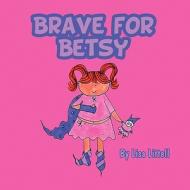 Brave for Betsy di Lisa Littell edito da America Star Books
