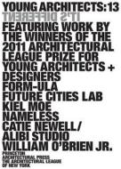 Young Architects 13 di Architectural League of New York edito da Princeton Architectural Press
