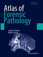 Atlas of Forensic Pathology di Joseph A. Prahlow, Roger W. Byard edito da Humana Press Inc.