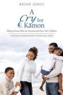 A Cry for Kamon di Brian Jones edito da XULON PR