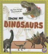 Show Me Dinosaurs di Janet Riehecky edito da Capstone