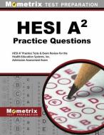 HESI A2 Practice Questions: HESI A2 Practice Tests & Exam Review for the Health Education Systems, Inc. Admission Assess edito da MOMETRIX MEDIA LLC