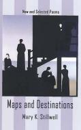 Maps & Destinations di Mary K. Stillwell edito da Stephen F. Austin State University Press
