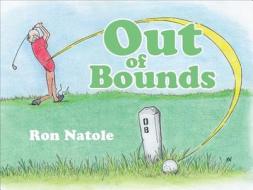 Out of Bounds di Ron Natole edito da Tate Publishing & Enterprises