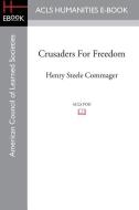 Crusaders for Freedom di Henry Steele Commager edito da ACLS HISTORY E BOOK PROJECT