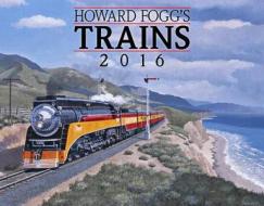 Howard Fogg's Trains edito da Tide-Mark Press