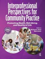 Interprofessional Perspectives for Community Practice di Michael Pizzi, Mark Amir edito da Slack