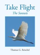 Take Flight di Thomas G. Reischel edito da LitFire Publishing, LLC