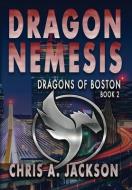 Dragon Nemesis di CHRIS A. JACKSON edito da Lightning Source Uk Ltd