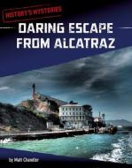 Daring Escape from Alcatraz di Matt Chandler edito da CAPSTONE PR