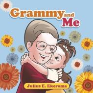 Grammy and Me di Julius E. Ekeroma edito da M3 AMER PUB