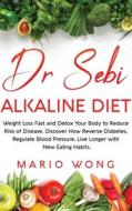 Dr Sebi Alkaline Diet di Wong Mario Wong edito da Publibook Ltd