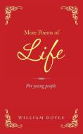 More Poems of Life di William Doyle edito da AuthorHouse UK