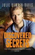 Discovered Secrets di Julie Bawden-Davis edito da BOOKBABY