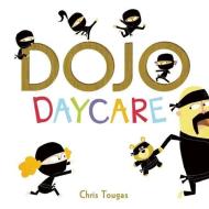 Dojo Daycare di Chris Tougas edito da OWLKIDS BOOKS