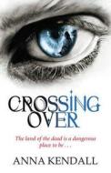 Crossing Over di Anna Kendall edito da Orion Publishing Co