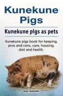 Kunekune pigs. Kunekune pigs as pets. Kunekune pigs book for keeping, pros and cons, care, housing, diet and health. di Roger Rodendale edito da LIGHTNING SOURCE INC