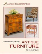 Start. Collect Antique Furniture di John Andrews edito da ACC ART BOOKS